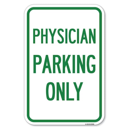 Signmission Physician Parking Only Heavy-Gauge Aluminum Sign, 12" x 18", A-1218-23301 A-1218-23301